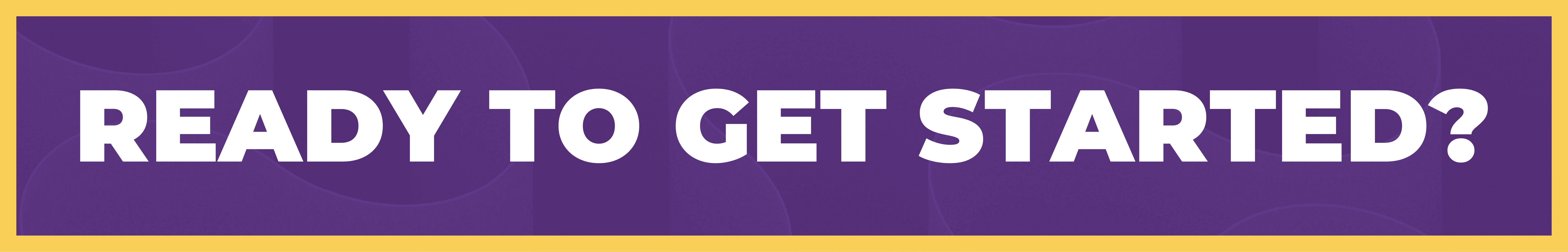 Ready to get started?